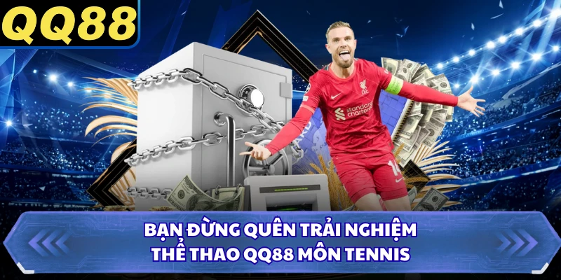 Bạn đừng quên trải nghiệm thể thao QQ88 môn tennis