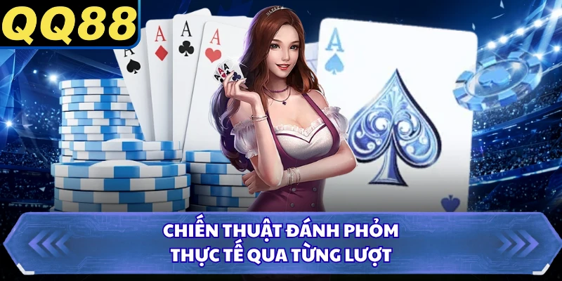 Chiến thuật đánh phỏm thực tế qua từng lượt