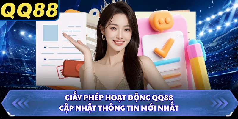 Giấy phép hoạt động QQ88 là minh chứng cho sự uy tín