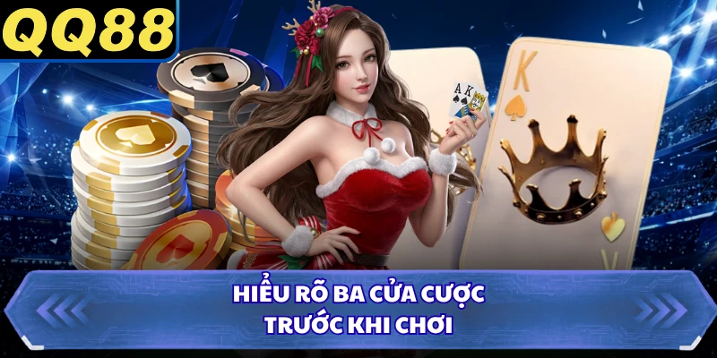 Hiểu rõ ba cửa cược trước khi chơi