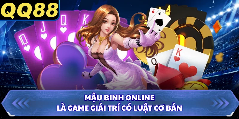 Mậu Binh online là game giải trí có luật cơ bản