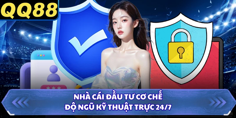 Nhà cái đầu tư cơ chế, độ ngũ kỹ thuật trực 24/7