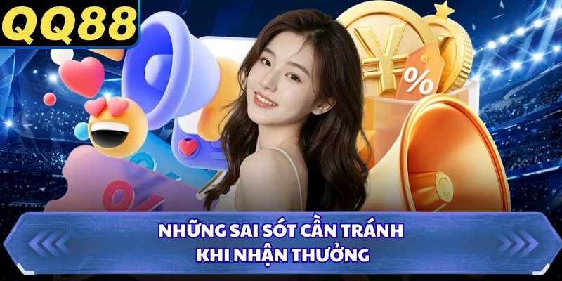 Những sai sót cần tránh khi nhận thưởng
