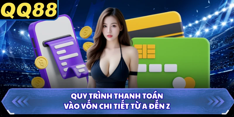 Quy trình thanh toán vào vốn chi tiết từ A đến Z