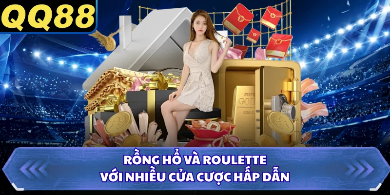 Rồng Hổ và Roulette với nhiều cửa cược hấp dẫn