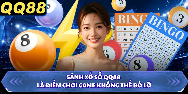 Sảnh xổ số QQ88 là điểm chơi game không thể bỏ lỡ