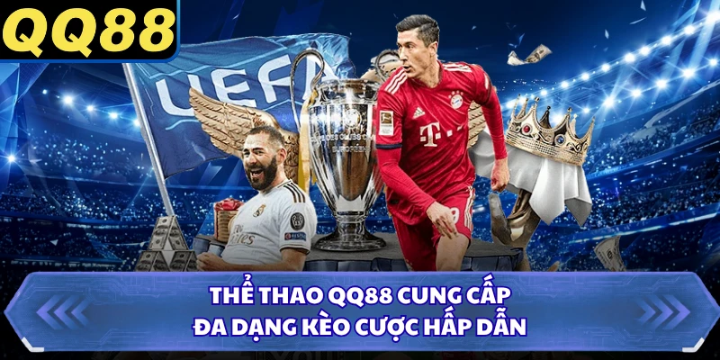 Thể thao QQ88 cung cấp đa dạng kèo cược hấp dẫn